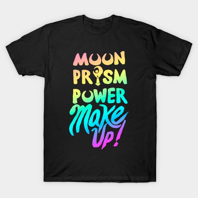 Moon Prism Power Make-up! T-Shirt by hybridgothica